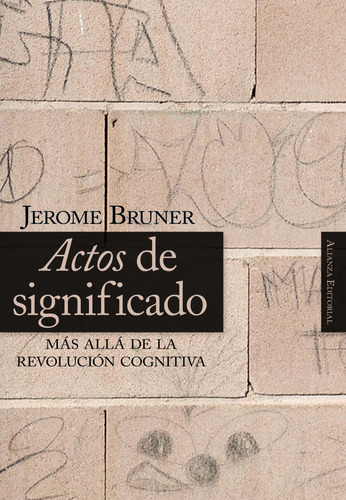 Actos de significado, de Bruner, Jerome S.. Serie Alianza Ensayo Editorial Alianza, tapa blanda en español, 2006