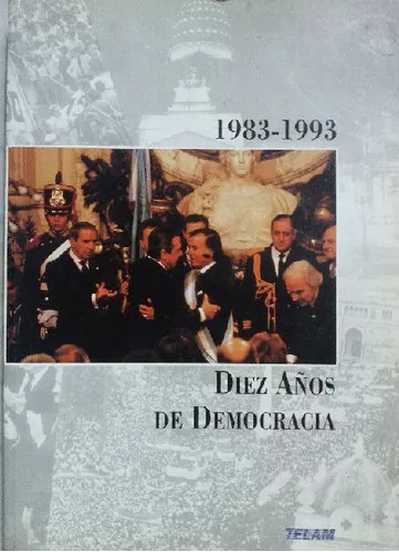 1983-1993 Diez Años De Democracia