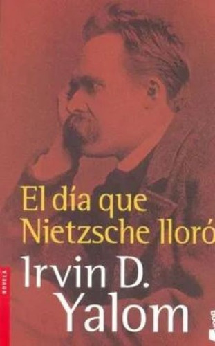 El Día Que Nietzche Lloró - Irvin D. Yalom - Booket