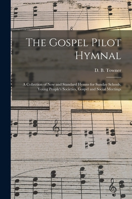 Libro The Gospel Pilot Hymnal: A Collection Of New And St...