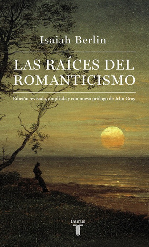 Las Raãâces Del Romanticismo, De Berlin, Isaiah. Editorial Taurus En Español