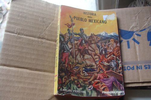 Historia Del Pueblo Mexicano , Primera Parte , Carlos P