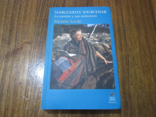 Marguerite Yourcenar - Michéle Sarde - Ed: Perfil Libros