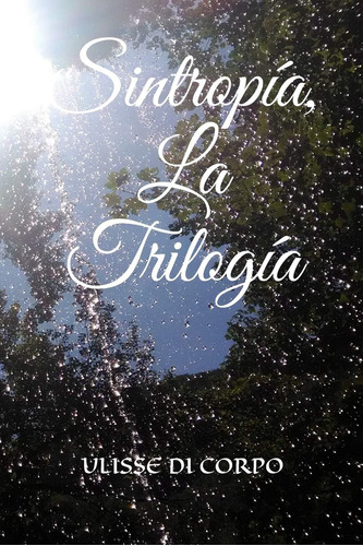 Libro Sintropía, La Trilogía (spanish Edition)