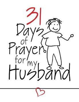 31 Days Of Prayer For My Husband