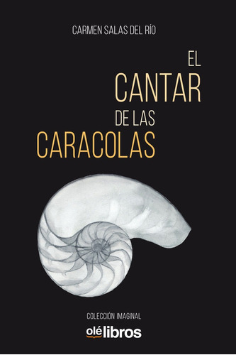 El Cantar De Las Caracolas, De Carmen Salas Del Río. Editorial Olé Libros, Tapa Blanda En Español