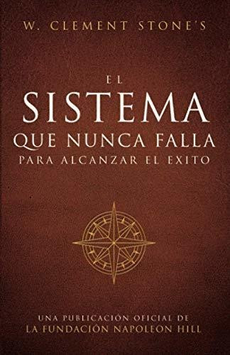 El Sistema Que Nunca Falla Para Alcanzar El Éxito (the Succe