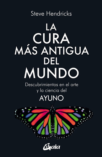La Cura Mas Antigua Del Mundo, De Hendricks, Steve. Editorial Gaia Ediciones, Tapa Blanda En Español