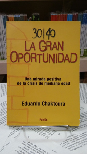 30 40 La Gran Oportunidad - Eduardo Chaktoura - Paidós