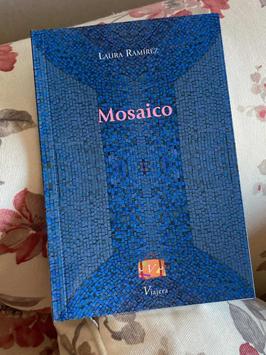 Imagen 1 de 3 de Libro Mosaico De Laura Ramírez Poesía Microrrelatos Viajera