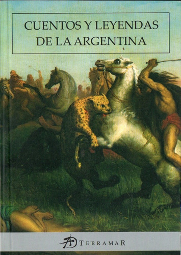 Cuentos Y Leyendas De La Argentina  Editorial Terramar 