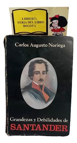 Grandezas Y Debilidades De Santander - Carlos Noriega - 1990