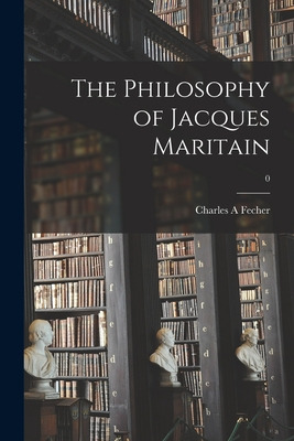 Libro The Philosophy Of Jacques Maritain; 0 - Fecher, Cha...