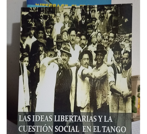 Las Ideas Libertarias Y La Cuestión Social En El Tango Campo