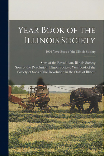 Year Book Of The Illinois Society; 1901 Year Book Of The Illinois Society, De Sons Of The Revolution Illinois Soci. Editorial Legare Street Pr, Tapa Blanda En Inglés