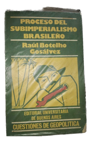 Proceso Del Subimperialismo Brasileño Raul Botelho Gosalvez