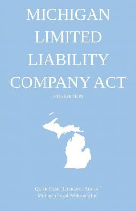 Libro Michigan Limited Liability Company Act; 2015 Editio...
