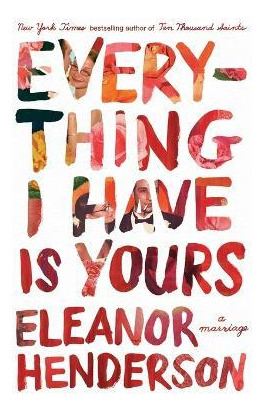 Libro Everything I Have Is Yours : A Marriage - Eleanor H...