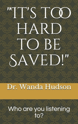 Libro It's Too Hard To Be Saved!: Who Are You Listening T...