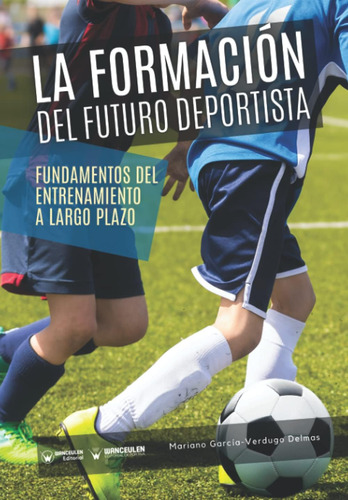 Libro: La Formación Del Futuro Deportista: Fundamentos Del E