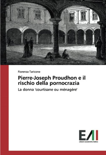 Libro: Pierre-joseph Proudhon E Il Rischio Della Pornocrazia