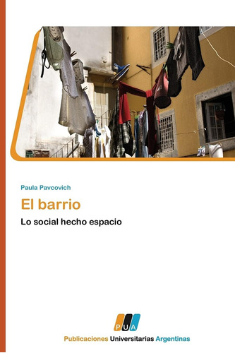 Libro: El Barrio: Lo Social Hecho Espacio (spanish Edition)
