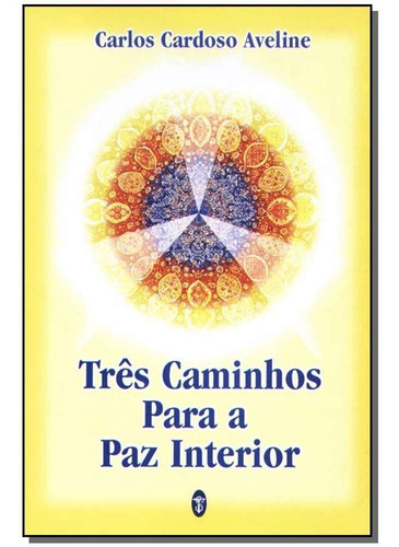 Três Caminhos Para A Paz Interior