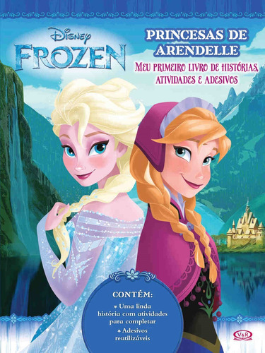 Princesas de Arendelle: Meu Primeiro Livro de Histórias, Atividades e Adesivos (Frozen), de Disney. Série Disney Vergara & Riba Editoras, capa dura em português, 2018