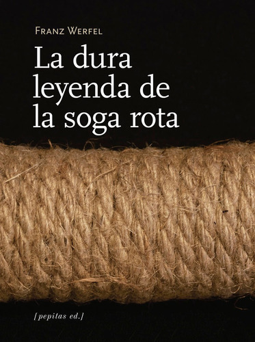 DURA LEYENDA DE LA SOGA ROTA, LA, de Werfel, Franz. Editorial Pepitas de Calabaza, tapa blanda en español
