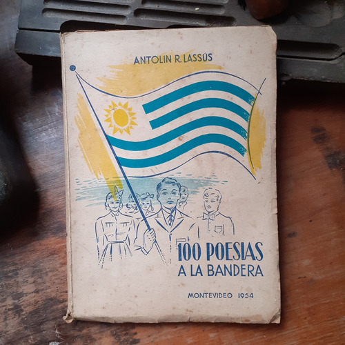100 Poemas A La Bandera / Antolin Lassús - 1954