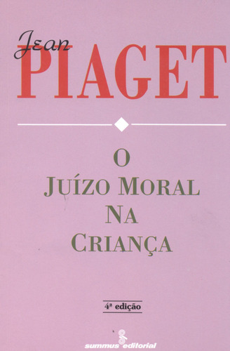 O juízo moral na criança, de Piaget, Jean. Editora Summus Editorial Ltda., capa mole em português, 1994