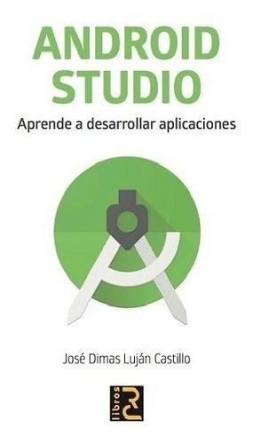 Android Studio. Aprende A Desarrollar Aplicaciones, De José Dimas Luján Castillo. Editorial Alfaomega Grupo Editor Argentino En Español