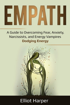 Libro Empath: A Guide To Overcoming Fear, Anxiety, Narcis...