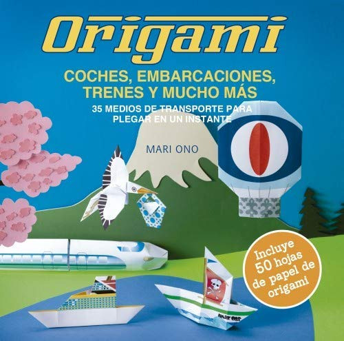 Origami Coches Embarcaciones Trenes Y Mucho Mas: 35 Medios D