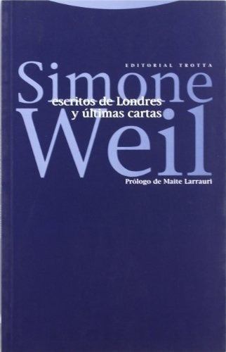 Escritos De Londres Y Ultimas Cartas - Simone Weil, De Simone Weil. Editorial Trotta En Español