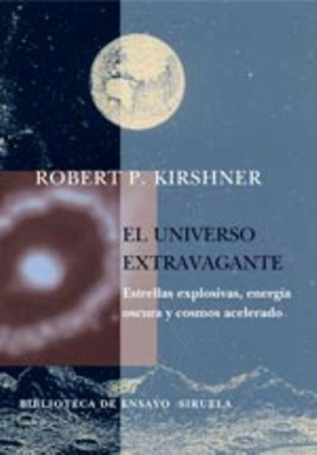 El Universo Extravagante - Kirshner, Robert, De Kirshner, Robert. Editorial Siruela En Español
