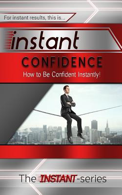 Libro Instant Confidence: How To Be Confident Instantly! ...