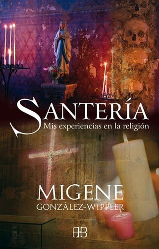 Santería : Mis Experiencias En La Religión González Wippler