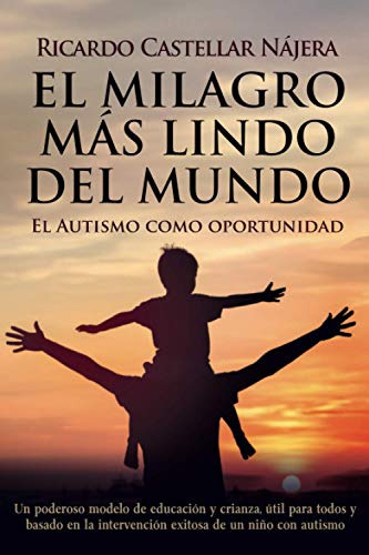 El Milagro Mas Lindo Del Mundo: El Autismo Como Oportunidad