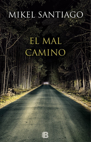 El mal camino, de Santiago, Mikel. Serie Ediciones B Editorial Ediciones B, tapa blanda en español, 2015