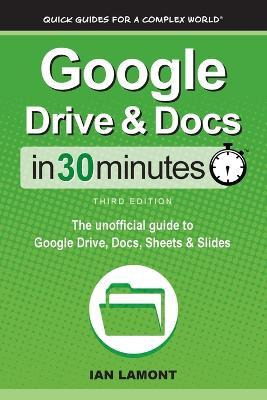 Libro Google Drive & Docs In 30 Minutes : The Unofficial ...