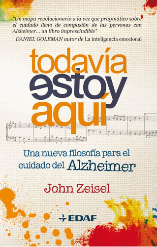 Todavía Estoy Aquí: Una Nueva Filosofía Para El Cuidado Del Alzheimer, De John Zeisel. Editorial Edaf, Tapa Blanda, Edición 1 En Español, 2011