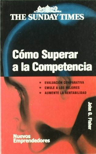 Como Superar A La Competencia, De Fisher, John. Serie N/a, Vol. Volumen Unico. Editorial Nuevos Emprendedores, Tapa Blanda, Edición 1 En Español, 2001