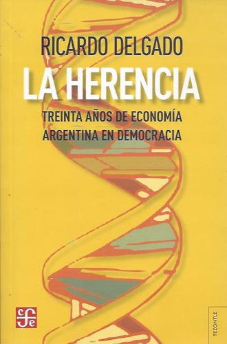 La Herencia 30 Años De Economia Argentina En Democracia
