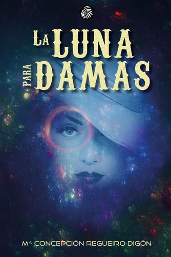 La Luna Para Damas, De Regueiro Digón, María Cepción. Editorial Apache Libros, Tapa Blanda En Español