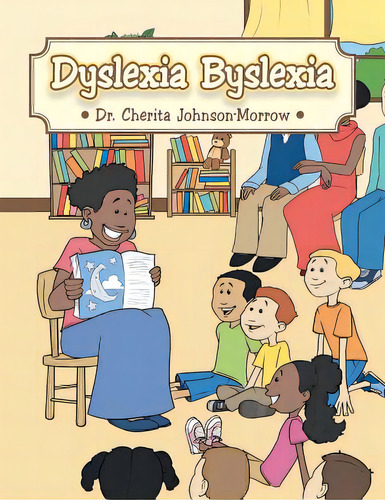 Dyslexia Byslexia, De Johnson-morrow, Cherita. Editorial Authorhouse, Tapa Blanda En Inglés