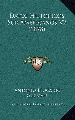 Datos Historicos Sur Americanos V2 (1878) - Antonio Leoca...