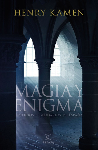 Magia Y Enigma - Edificios Legendarios De España - Henry Kam