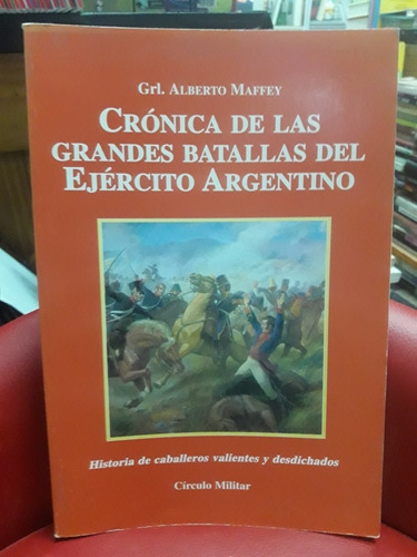 Cronicas De Las Grandes Batallas Del Ejército Argentino 