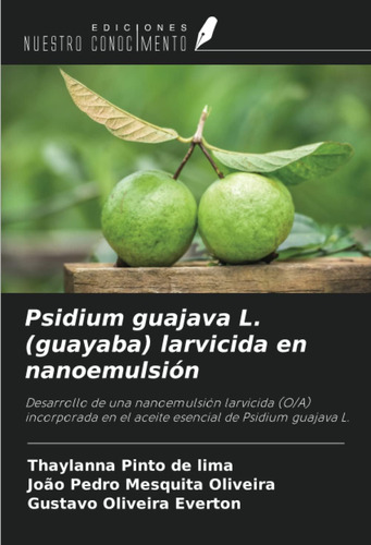 Libro: Psidium Guajava L. (guayaba) Larvicida Nanoemulsió